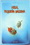 HOLA PEQUE�A BALLENA