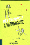 METAMORFOSIS A MEDIANOCHE
