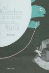 EL HOMBRE QUE QUISO CONOCER A LA LUNA (I P. INT. ALBUM ILUSTRADO