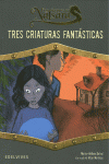 TRES CRIATURAS FANTASTICAS