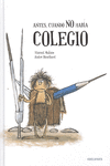 ANTES, CUANDO NO HAB�A COLEGIO