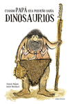 CUANDO PAP� ERA PEQUE�O HAB�A DINOSAURIOS