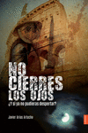 NO CIERRES LOS OJOS �Y SI YA NO PUDIERAS DESPERTAR?
