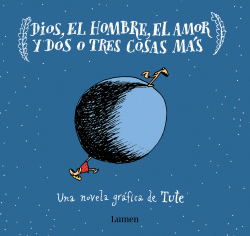 DIOS, EL HOMBRE, EL AMOR Y DOS O TRES COSAS M�S
