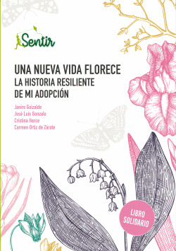 UNA NUEVA VIDA FLORECE. LA HISTORIA RESILIENTE DE MI ADOPCI�N