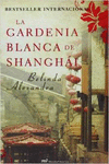 LA GARDENIA BLANCA DE SHANGH�I