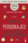 TODOS LOS PERSONAJES DE LA HISTORIA QUE DEBES CONOCER. 365 D�AS PARA SER M�S CUL