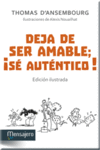 DEJA DE SER AMABLE; �S� AUT�NTICO!