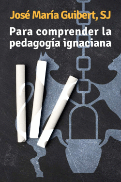 PARA COMPRENDER LA PEDAGOG�A IGNACIANA