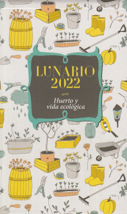 LUNARIO 2022. HUERTO Y VIDA ECOLOGICA
