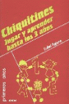 CHIQUITINES. JUGAR Y APRENDER HASTA LOS 3 AOS