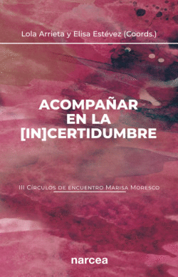 ACOMPA�AR EN LA [IN]CERTIDUMBRE