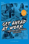GET AHEAD AT WORK. INGL�S PARA ADMINISTRACI�N Y COMERCIO