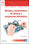 MONTAJE Y MANTENIMIENTO DE SISTEMAS Y COMPONENTES INFORMTICOS