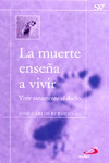 LA MUERTE ENSE�A A VIVIR