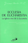 ECCLESIA DE EUCHARISTIA. LA IGLESIA VIVE DE LA EUCARISTA