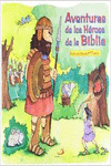 AVENTURAS DE LOS HROES DE LA BIBLIA