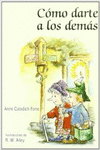 C�MO DARTE A LOS DEM�S