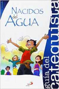 PROYECTO AGUA VIVA, NACIDOS DEL AGUA. LIBRO DEL CATEQUISTA