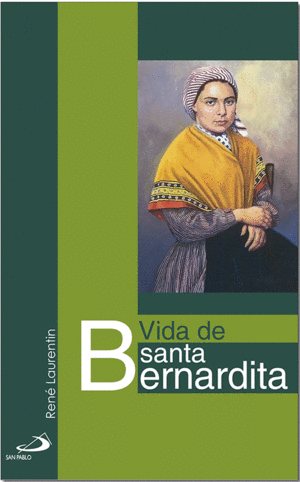 VIDA DE SANTA BERNARDITA