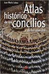 ATLAS HIST�RICO DE LOS CONCILIOS Y DE LOS S�NODOS