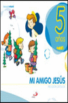 PROYECTO JAVERIM, MI AMIGO JES�S, RELIGI�N CAT�LICA, EDUCACI�N INFANTIL, 5 A�OS