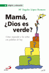 MAM�, �DIOS ES VERDE?