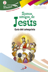 SOMOS AMIGOS DE JES�S. SHEMA 2 (GU�A DEL CATEQUISTA). INICIACI�N CRISTIANA DE NI