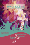 SOMOS IGLESIA. CATEQUESIS PARA J�VENES
