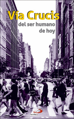 VIA CRUCIS DEL SER HUMANO DE HOY
