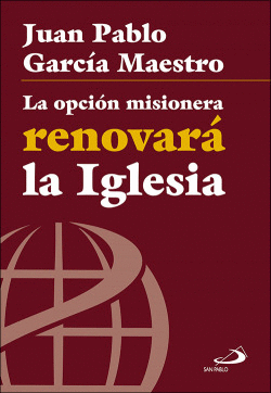 LA OPCI�N MISIONERA RENOVARA LA IGLESIA