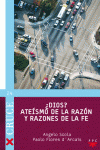 �DIOS? ATE�SMO DE LA RAZ�N Y RAZONES DE LA FE