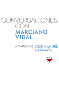 CONVERSACIONES CON MARCIANO VIDAL, A CARGO DE JOS� MANUEL CAAMA�O
