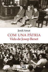 COM UNA P�TRIA. VIDA DE JOSEP BENET