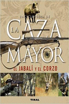 ENCICLOPEDIA DE LA CAZA MAYOR, EL JABAL� Y EL CORZO
