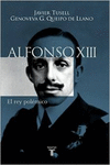 ALFONSO XIII. EL REY POL�MICO