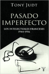 PASADO IMPERFECTO. LOS INTELECTUALES FRANCESES 1944-1956