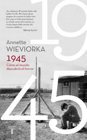 1945. C�MO EL MUNDO DESCUBRI� EL HORROR