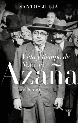 VIDA Y TIEMPO DE MANUEL AZAA (1880-1940)