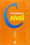 COM DOMINAR EL NIVELL C. CATAL� PER A ADULTS