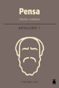 PENSA. FILOSOFIA I CIUTADANIA 1. BATXILLERAT
