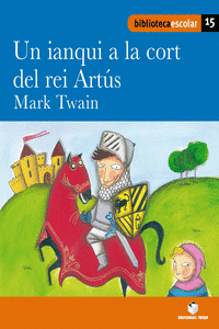 BIBLIOTECA ESCOLAR 015 - UN IANQUI A LA CORT DEL REI ART�S -MARK TWAIN-