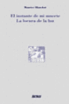 EL INSTANTE DE MI MUERTE. LA LOCURA DE LA LUZ
