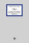 LA IDEA DE EUROPA : HISTORIA, CULTURA, POL�TICA