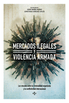 MERCADOS ILEGALES Y VIOLENCIA ARMADA