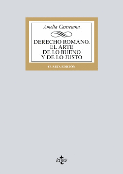 DERECHO ROMANO. EL ARTE DE LO BUENO Y DE LO JUSTO