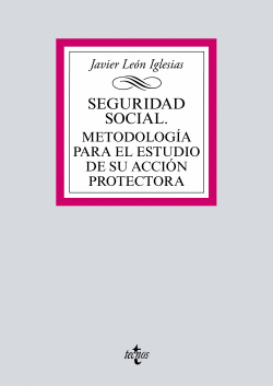 SEGURIDAD SOCIAL. METODOLOG�A PARA EL ESTUDIO DE SU ACCI�N PROTECTORA