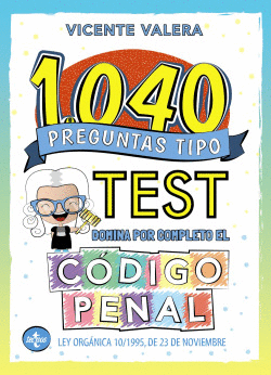 1040 PREGUNTAS TIPO TEST. C�DIGO PENAL