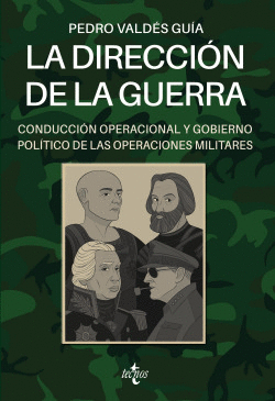 LA DIRECCI�N DE LA GUERRA: CONDUCCI�N OPERACIONAL Y GOBIERNO POL�TICO DE LAS OPE