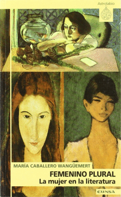 FEMENINO PLURAL. LA MUJER EN LA LITERATURA